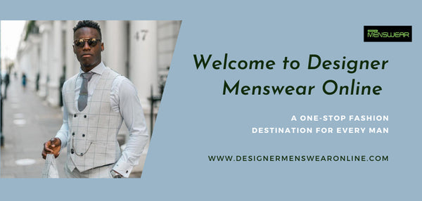 Welcome to Designer Menswear Online – A One-Stop Fashion Destination for Every Man